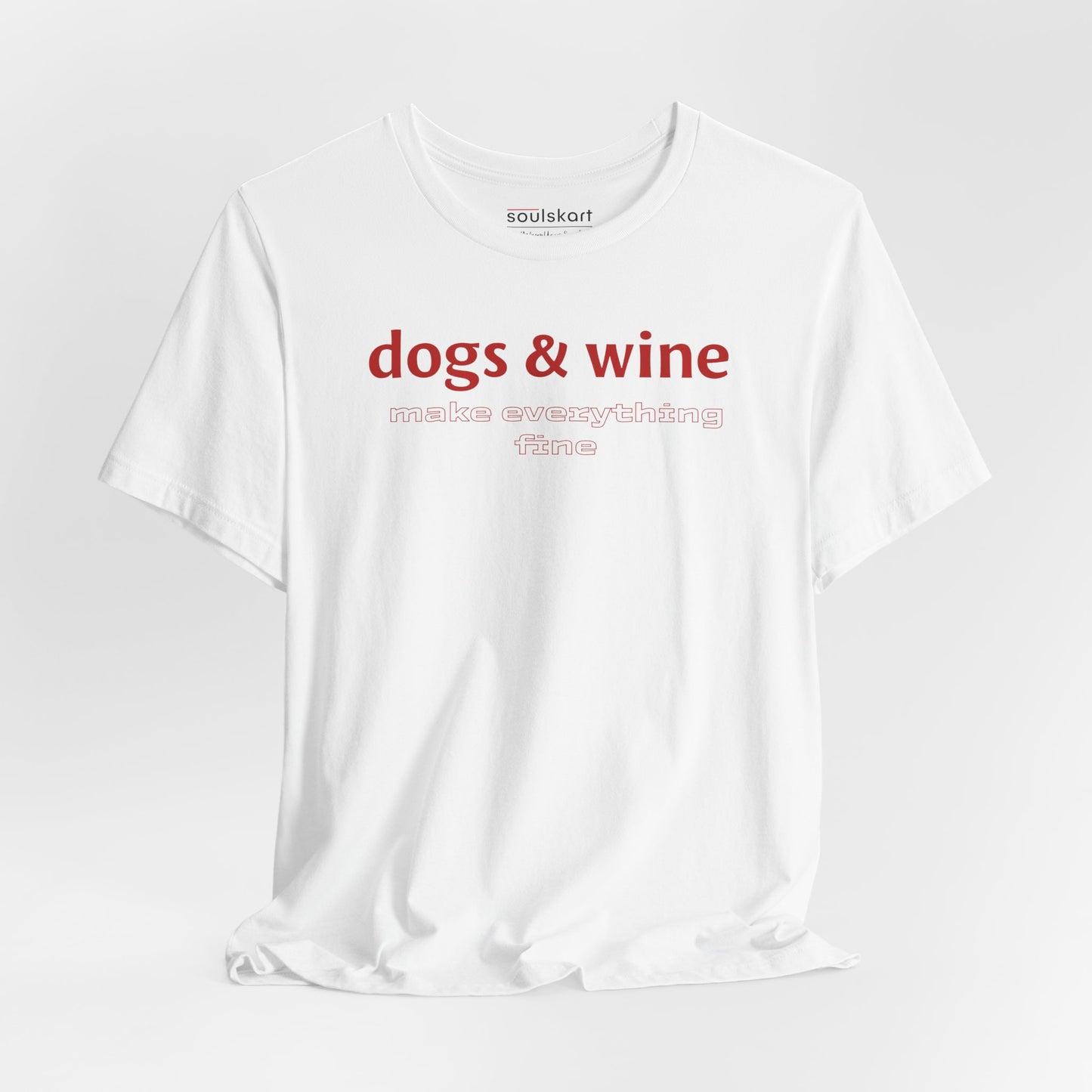 Dogs &amp; Wine Make Everything Fine T-Shirt - Main Product Image