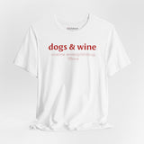 Dogs &amp; Wine Make Everything Fine T-Shirt - Main Product Image