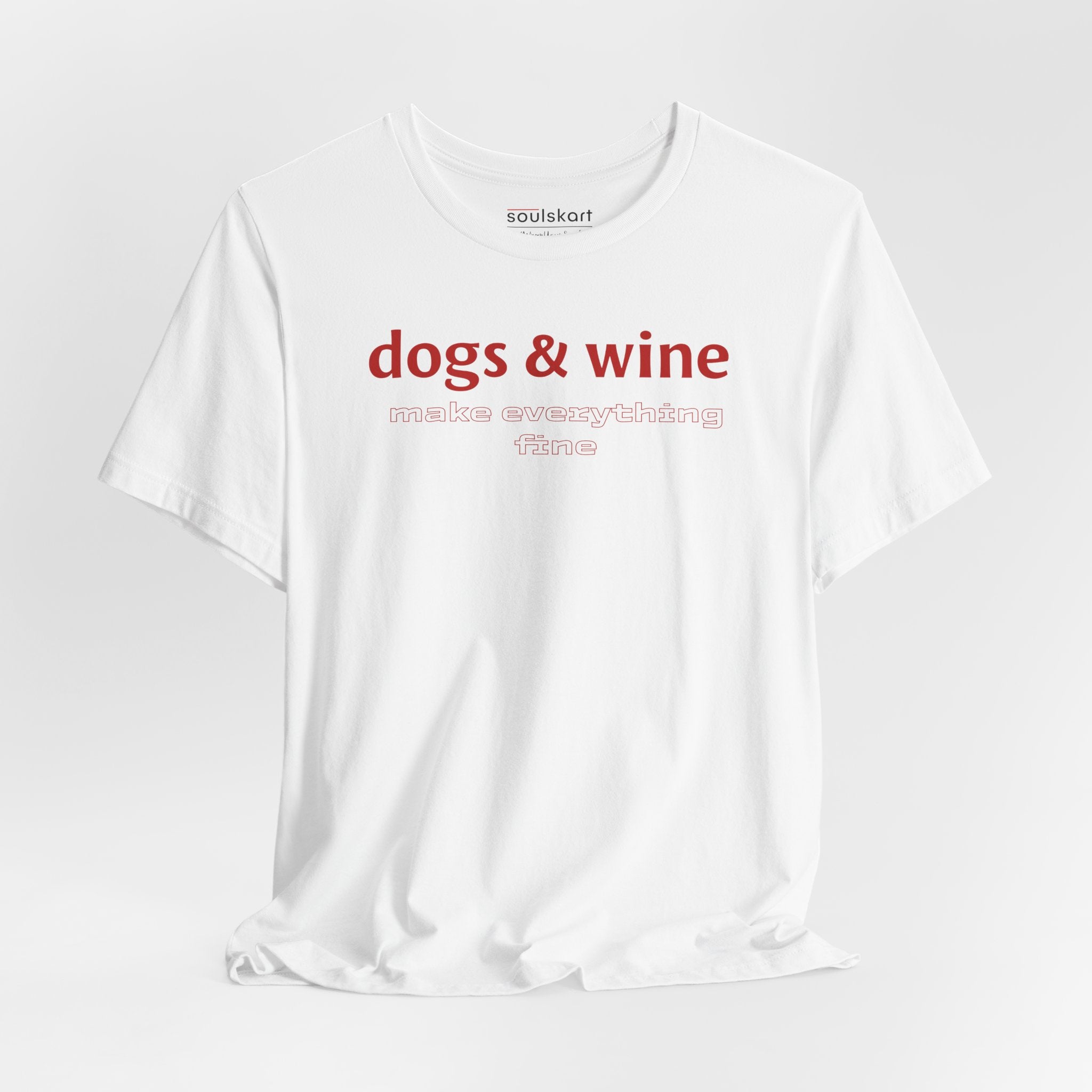 Dogs &amp; Wine Make Everything Fine T-Shirt - Main Product Image