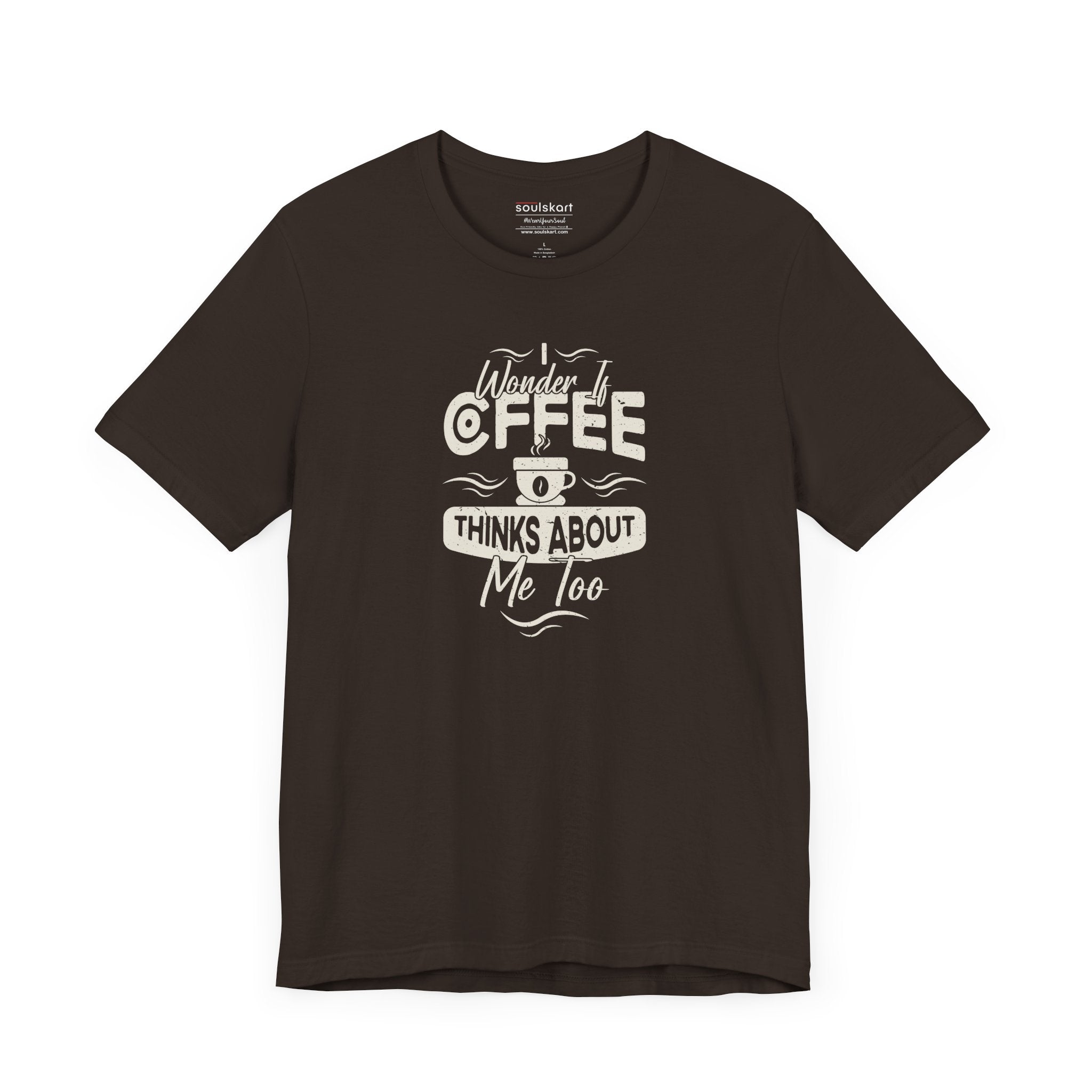 Coffee Thinks About Me Too coffee tee front print, brown unisex