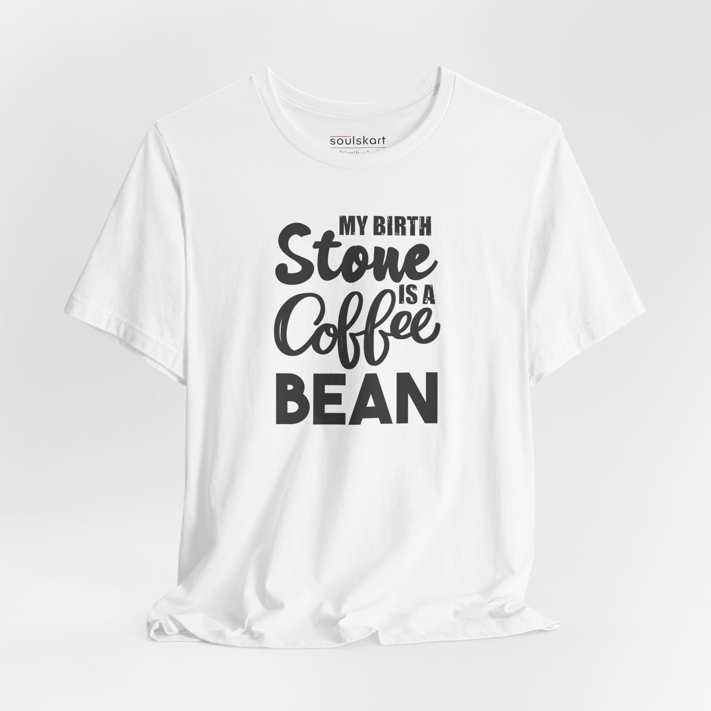 My Birthstone Is a Coffee Bean funny coffee t-shirt, white unisex