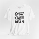 My Birthstone Is a Coffee Bean funny coffee t-shirt, white unisex