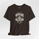 I Wonder If Coffee Thinks About Me Too funny coffee t-shirt, brown unisex
