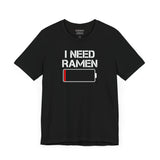 "I Need Ramen" Unisex T-Shirt – Soulful Comfort in Every Slurp! - Front View