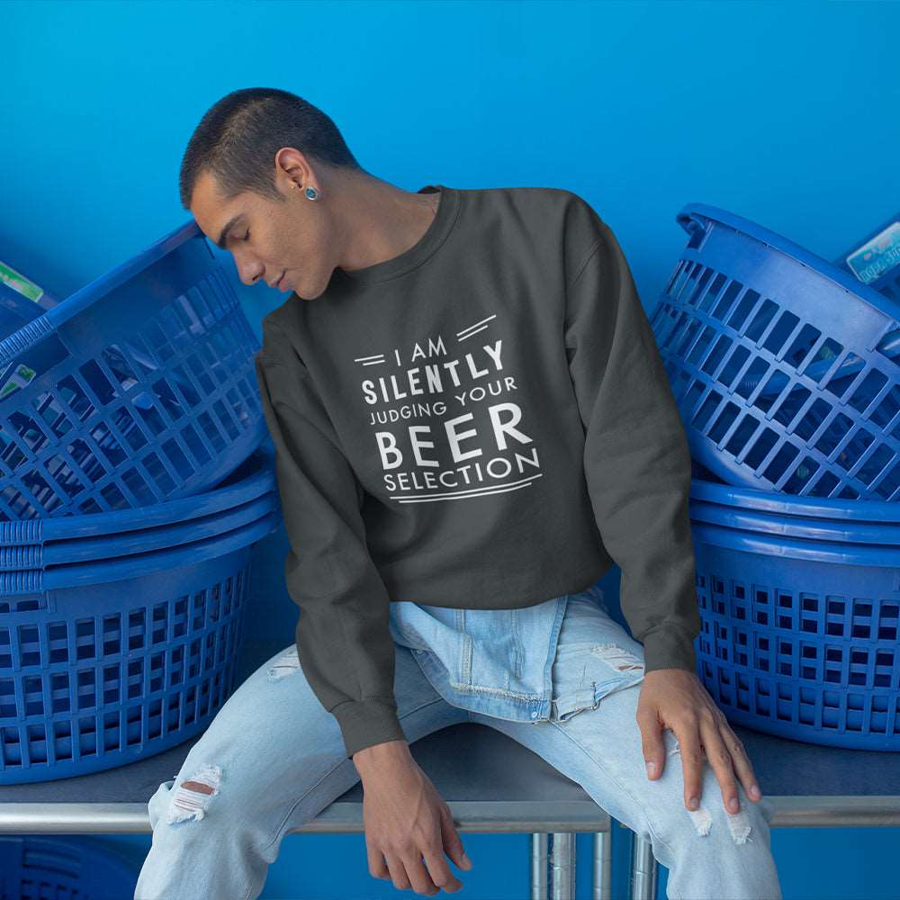 Judging You By Beer Selection Unisex Sweatshirt - Soulskart