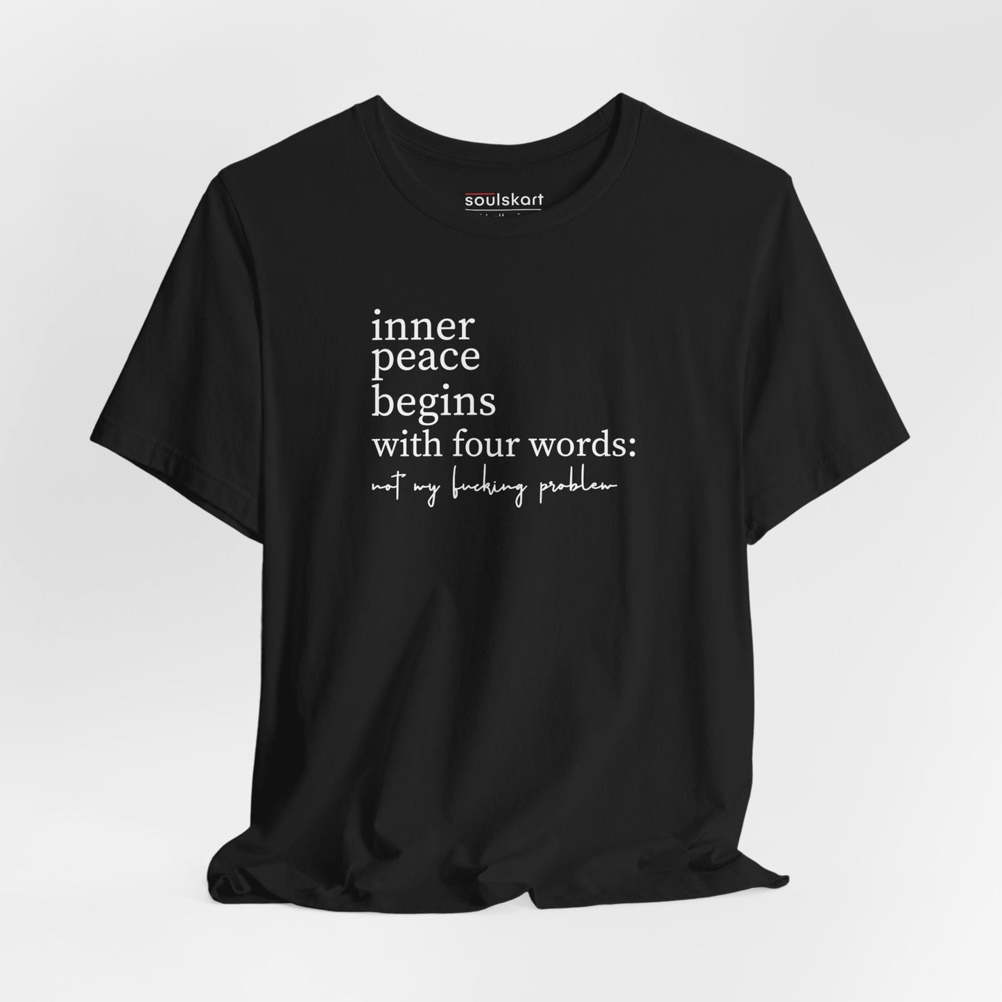 Inner Peace Begins with Four Words T-Shirt - Main Product Image