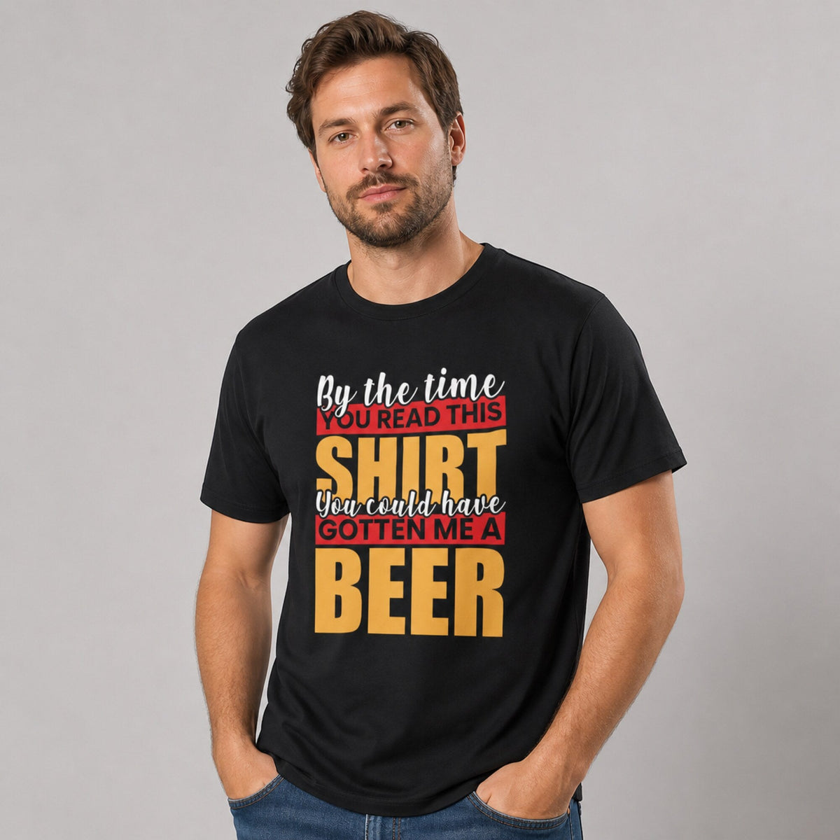 By the Time You Read This, You Could've Gotten Me a Beer T-Shirt — worn on model, front