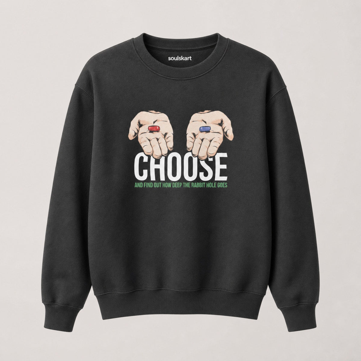 Choose And Find Out How Deep Is The Rabbit Hole Sweatshirt — front view