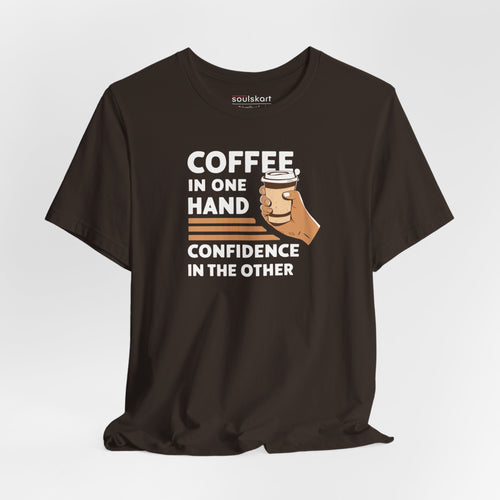 Coffee in One Hand, Confidence in the Other T-Shirt — main product image
