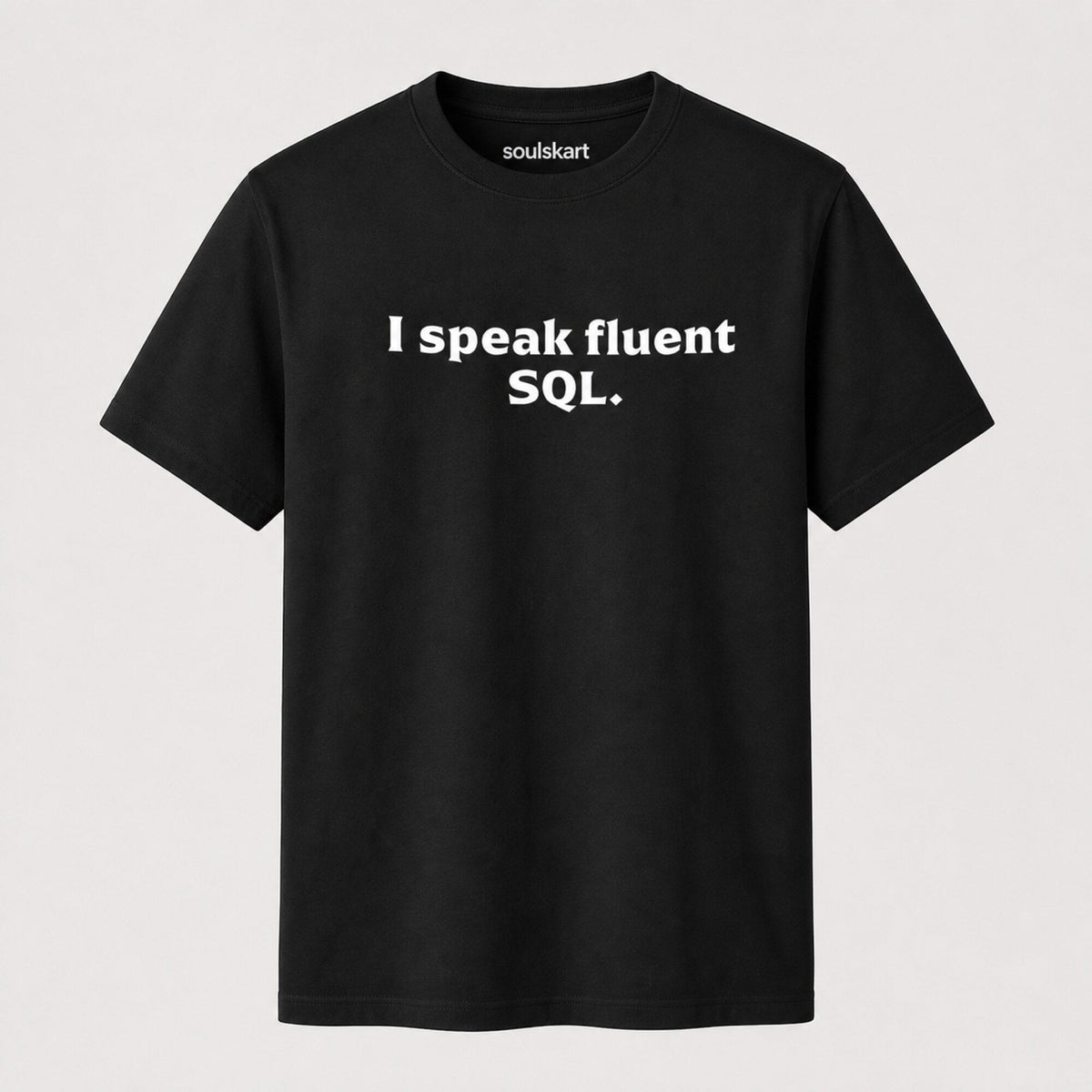'I Speak Fluent SQL' Data Scientist Tee — front view