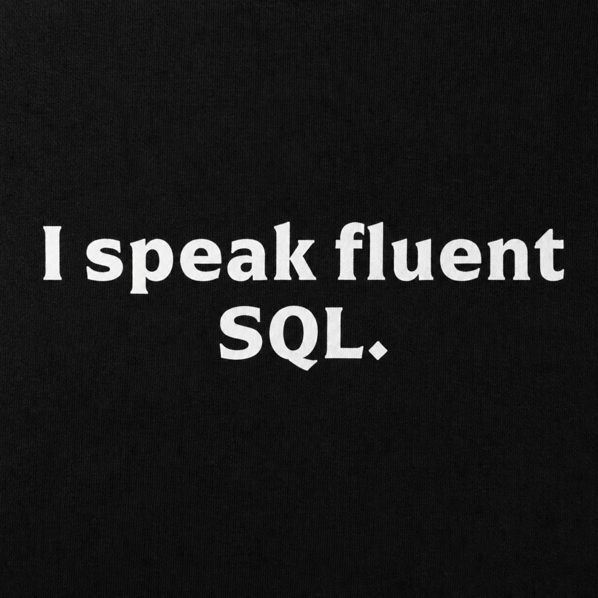'I Speak Fluent SQL' Data Scientist Tee — print detail close-up