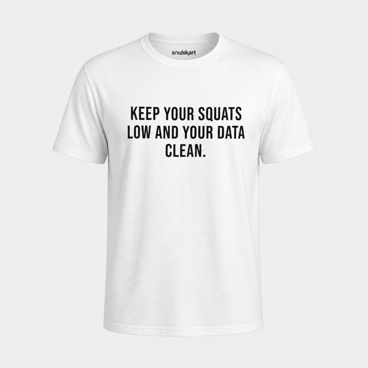 'Keep Your Squats Low and Your Data Clean' Tee — front view
