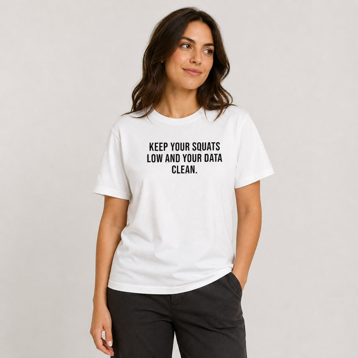 'Keep Your Squats Low and Your Data Clean' Tee — worn on model, front