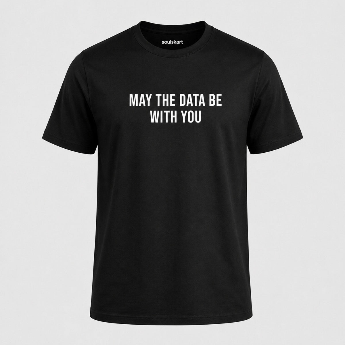 'May The Data Be With You' Data Scientist Tee — front view