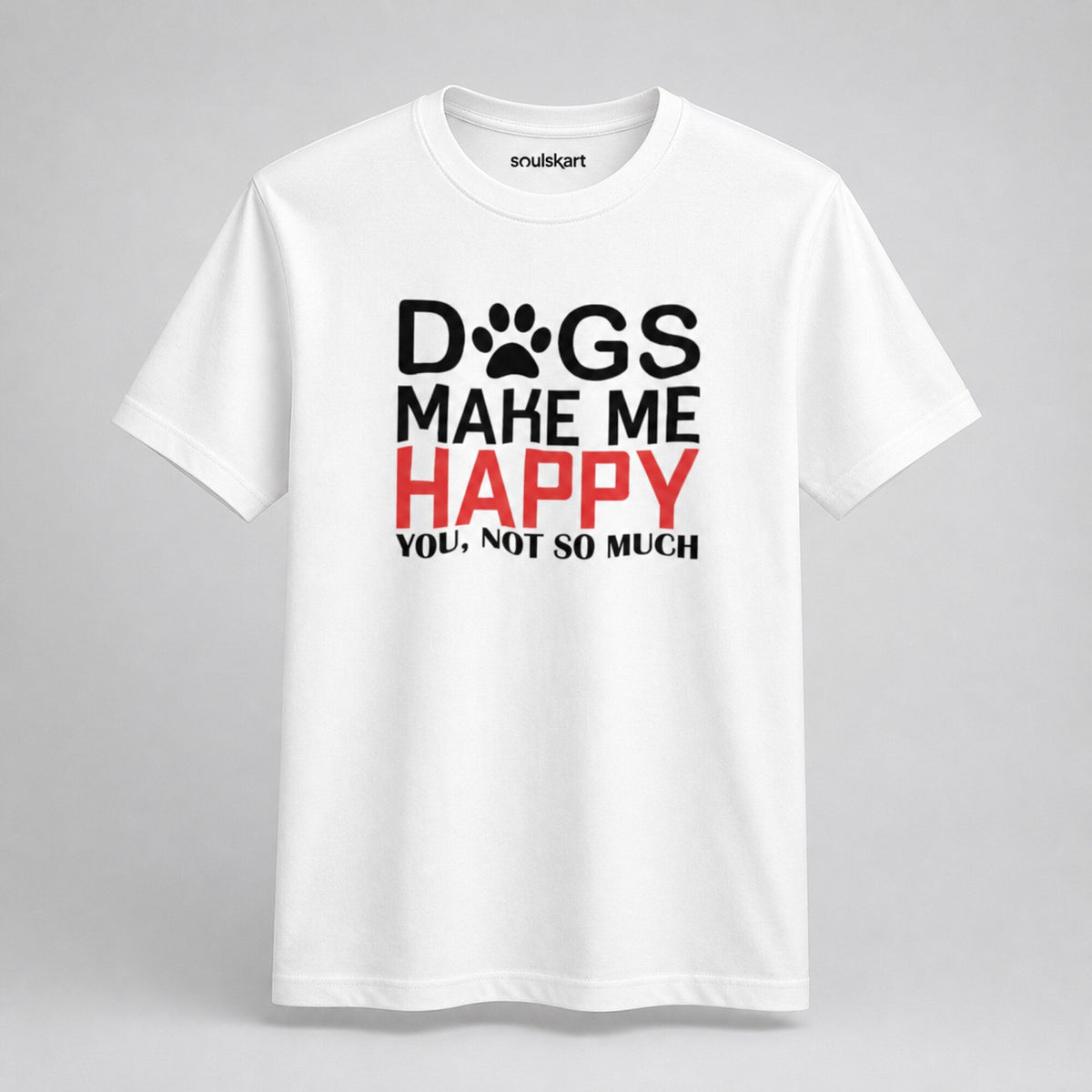 Dogs Make Me Happy Unisex Printed T-Shirt — front view