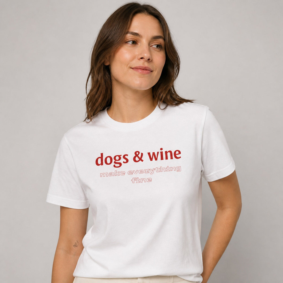 Dogs & Wine Make Everything Fine T-Shirt — worn on model, front