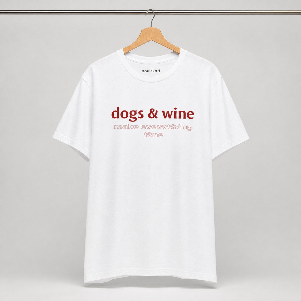 Dogs & Wine Make Everything Fine T-Shirt — on hanger