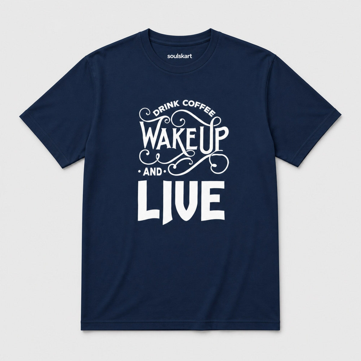 Drink Coffee Wake Up & Live T-Shirt — front view