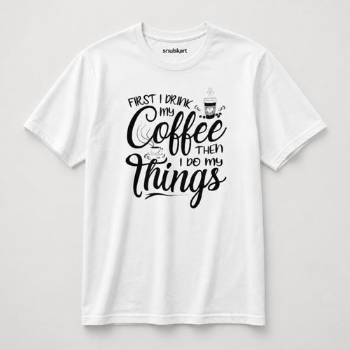 First Coffee, Then Things T-Shirt — front view
