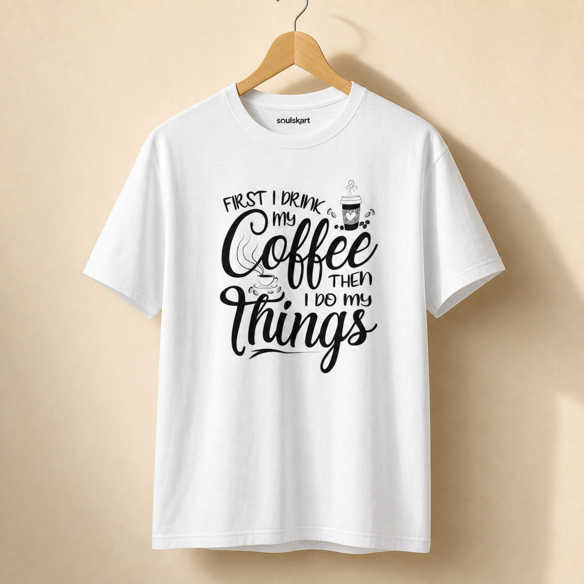 First Coffee, Then Things T-Shirt — on hanger