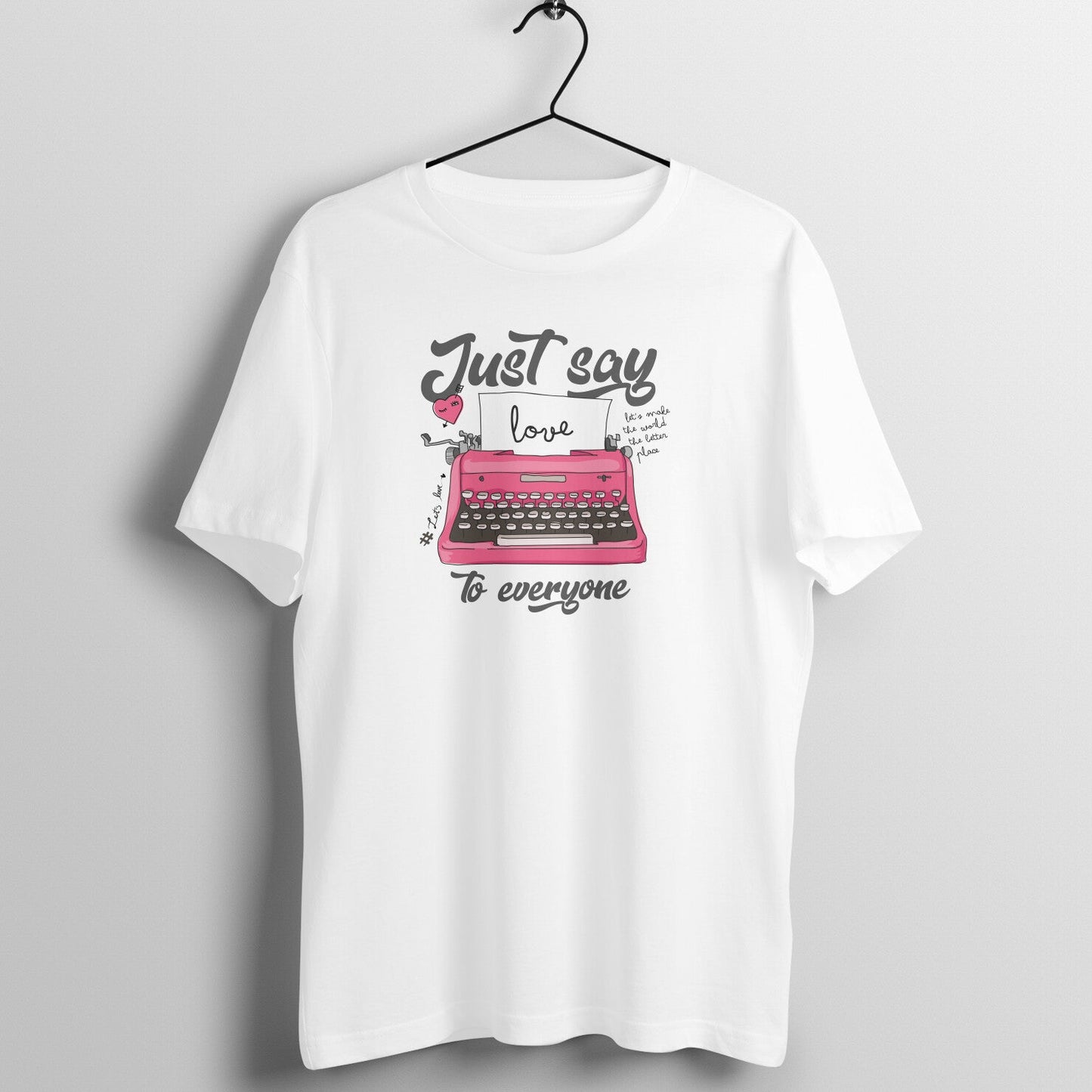 "Just Say Love" Unisex Streetwear Tee - Main Product Image