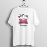 "Just Say Love" Unisex Streetwear Tee