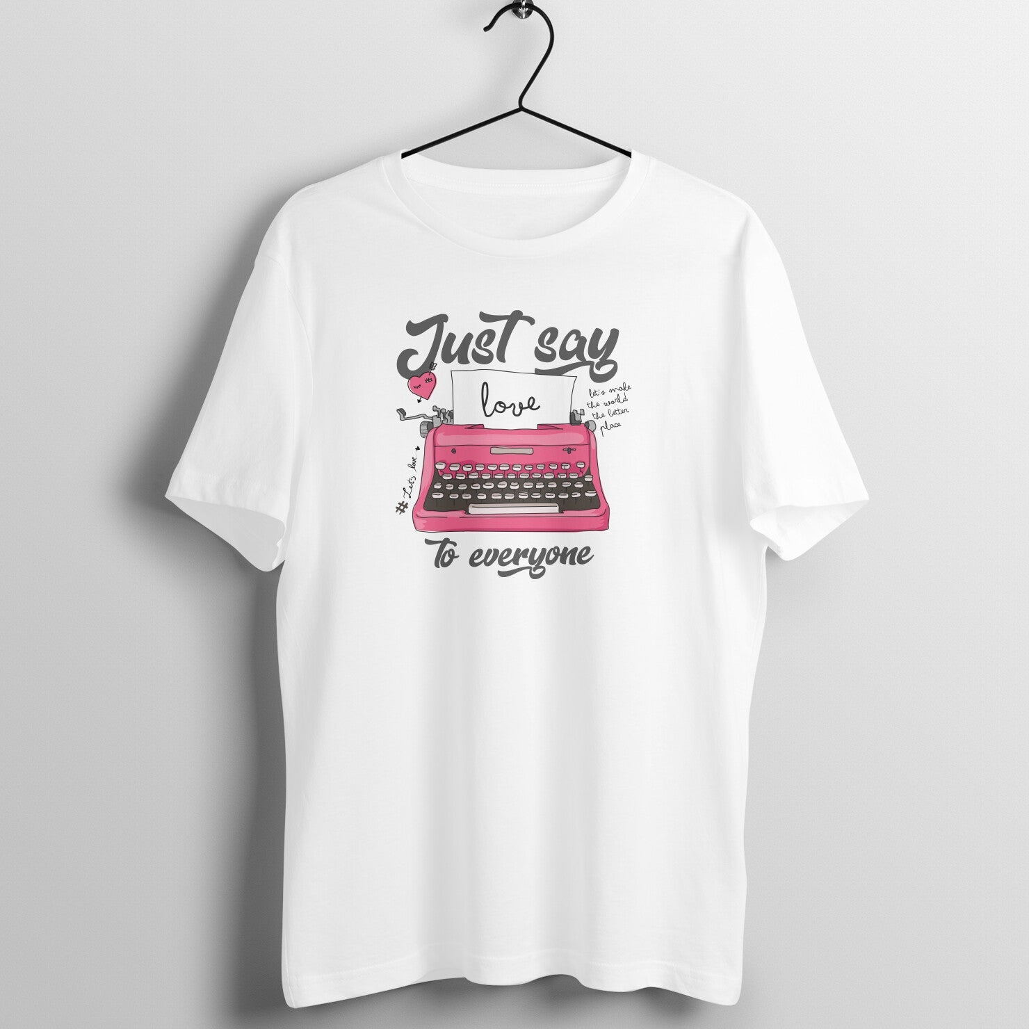 "Just Say Love" Unisex Streetwear Tee - Main Product Image