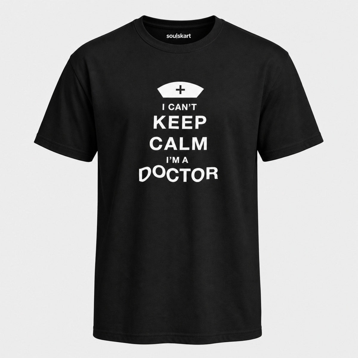 I Can't Keep Calm, I'm A Doctor T-Shirt — front view