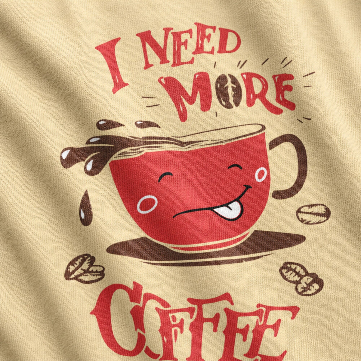 I Need More Coffee T-Shirt — print detail close-up