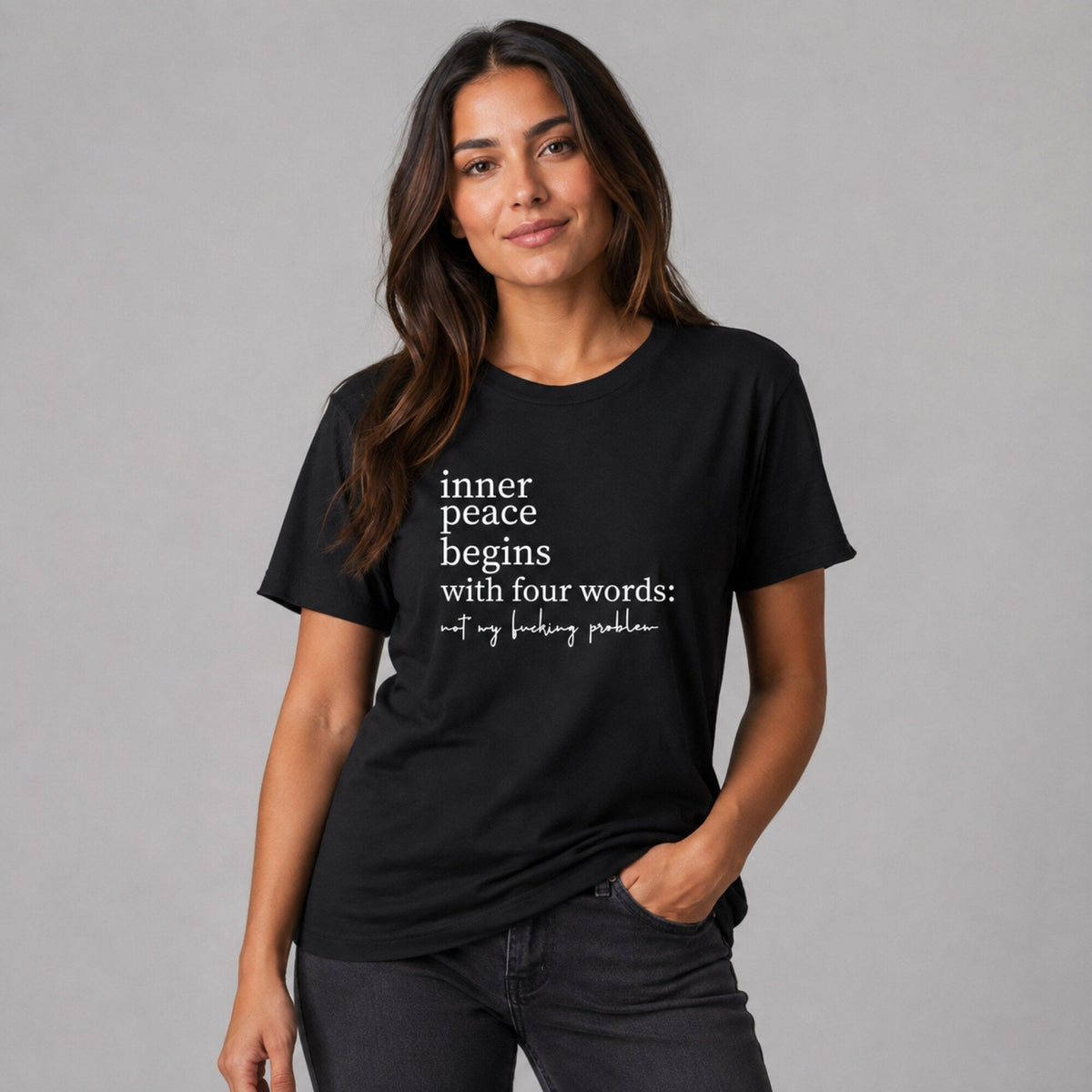 Inner Peace Begins with Four Words T-Shirt — worn on model, front