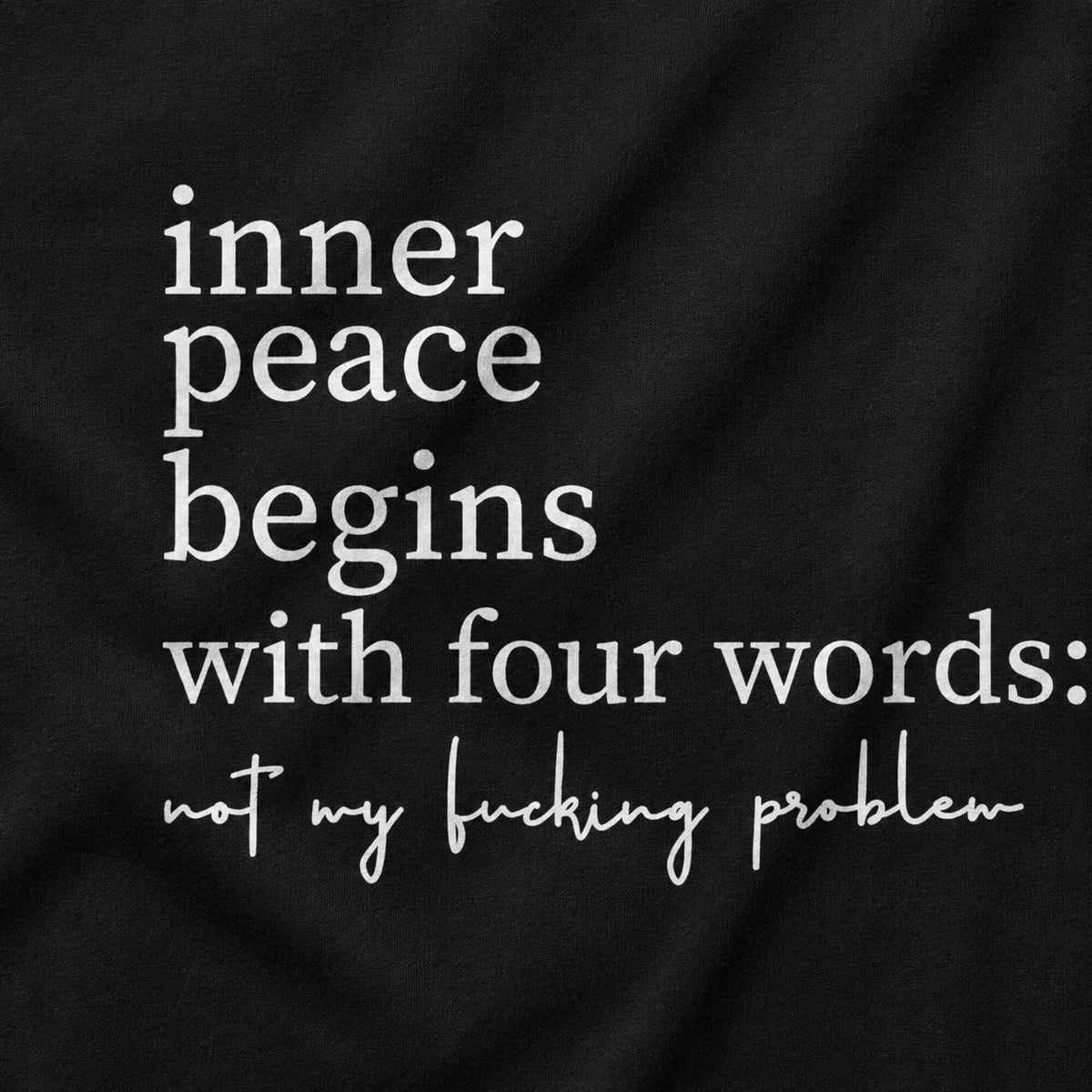 Inner Peace Begins with Four Words T-Shirt — print detail close-up