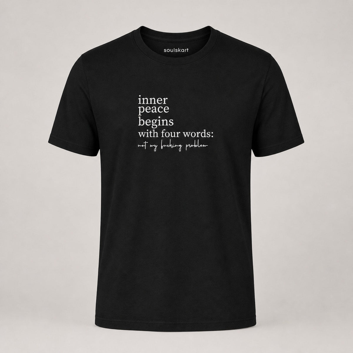 Inner Peace Not My Problem T-Shirt — front view