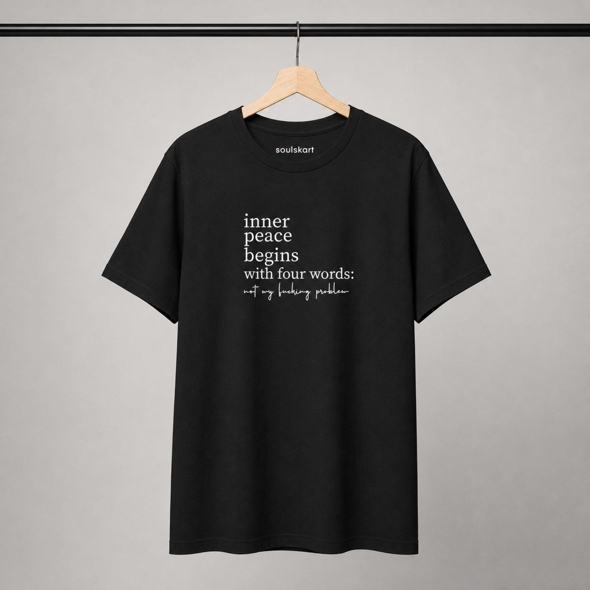 Inner Peace Not My Problem T-Shirt — on hanger