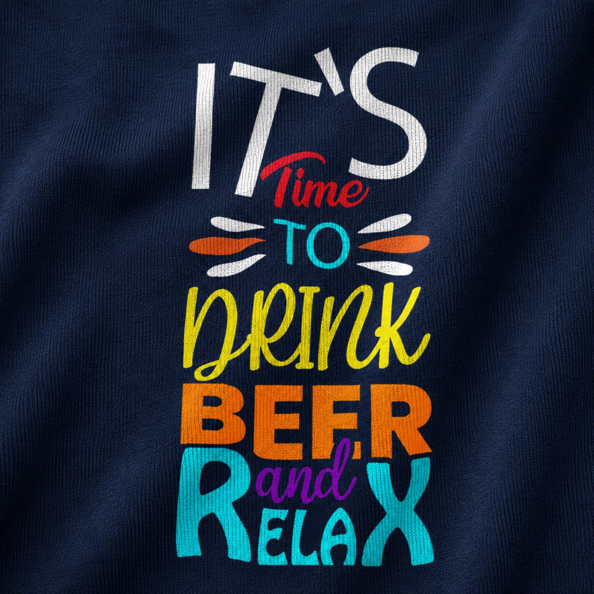 It's Time to Drink Beer & Relax T-Shirt — print detail close-up