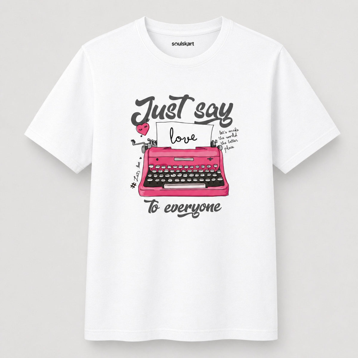 Just Say Love Unisex Streetwear Tee — front view