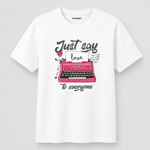 Just Say Love Unisex Streetwear Tee — front view