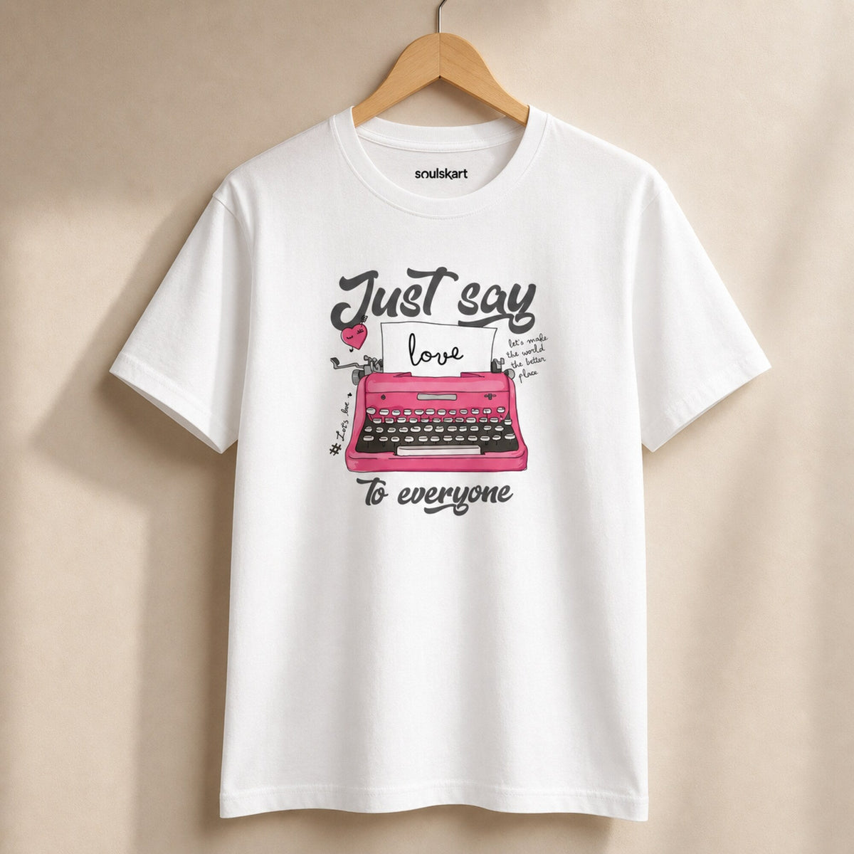 Just Say Love Unisex Streetwear Tee — on hanger