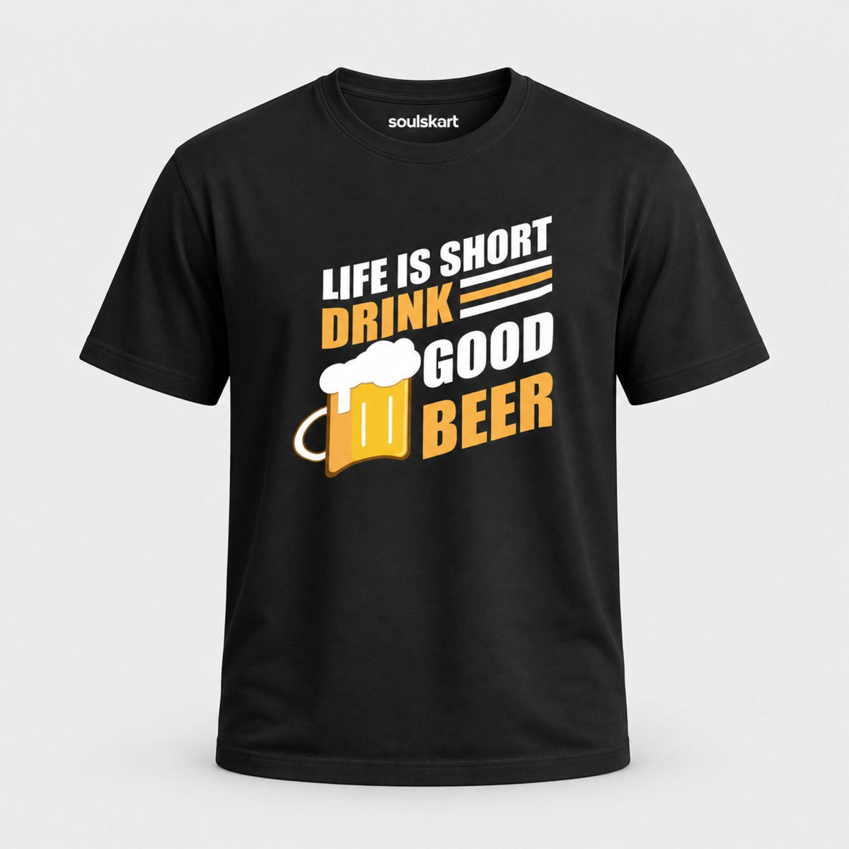 Life's Short, Drink Good Beer T-Shirt — front view