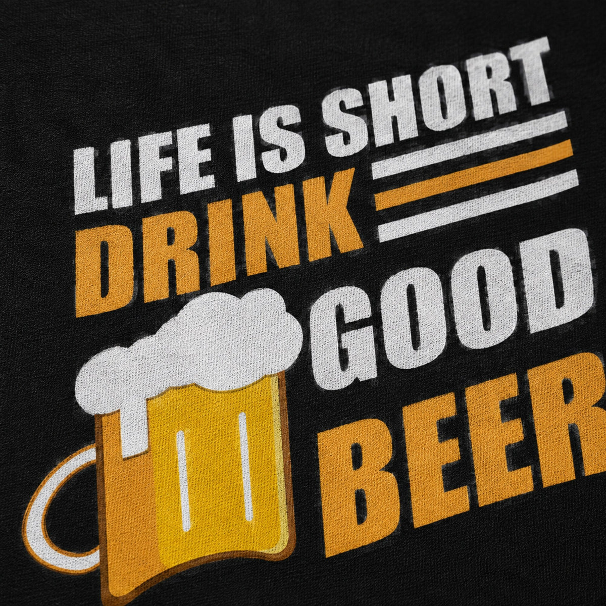 Life's Short, Drink Good Beer T-Shirt — print detail close-up