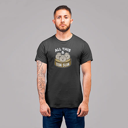 All This &amp; Dim Sum Unisex T-Shirt - Side View