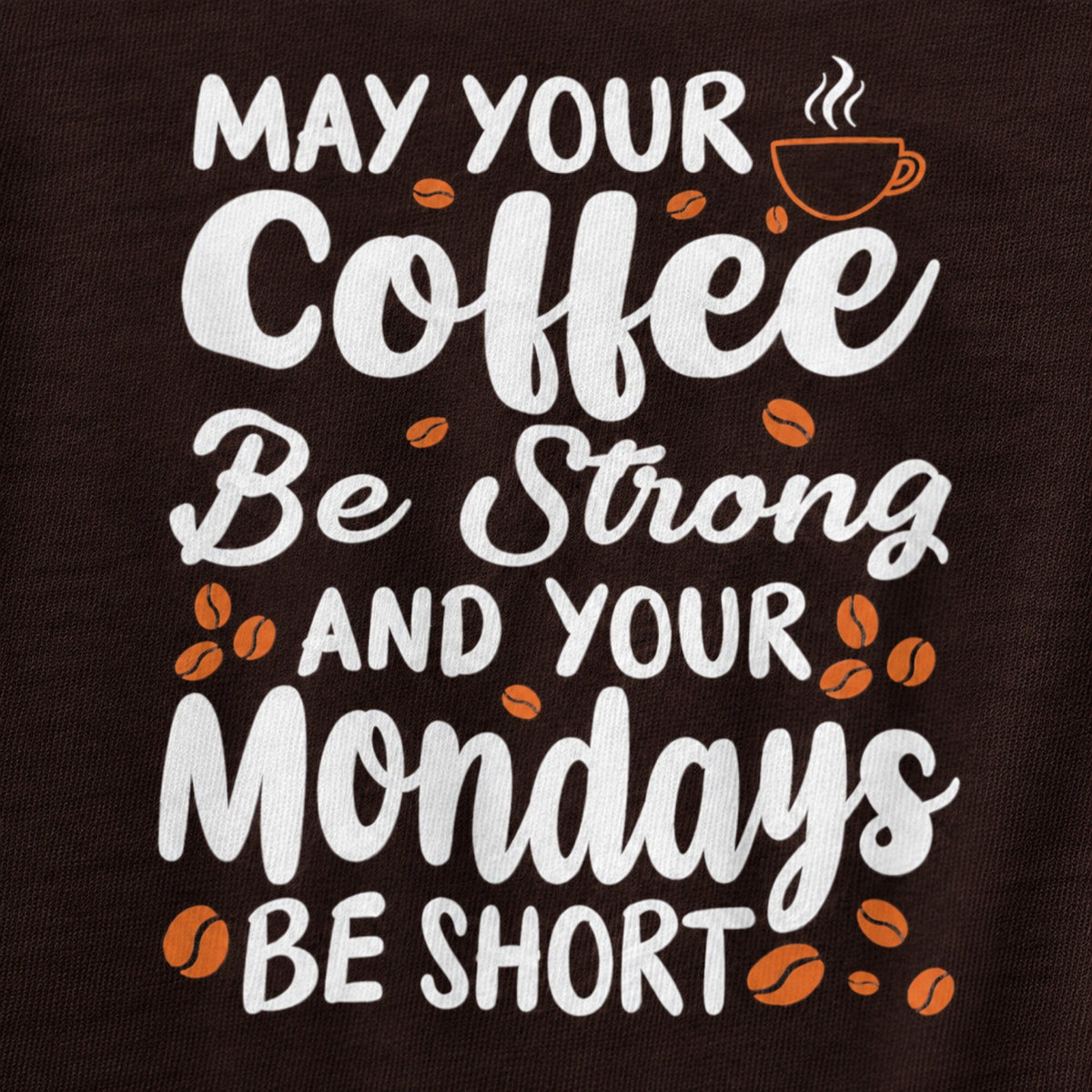 May Your Coffee Be Strong T-Shirt — print detail close-up
