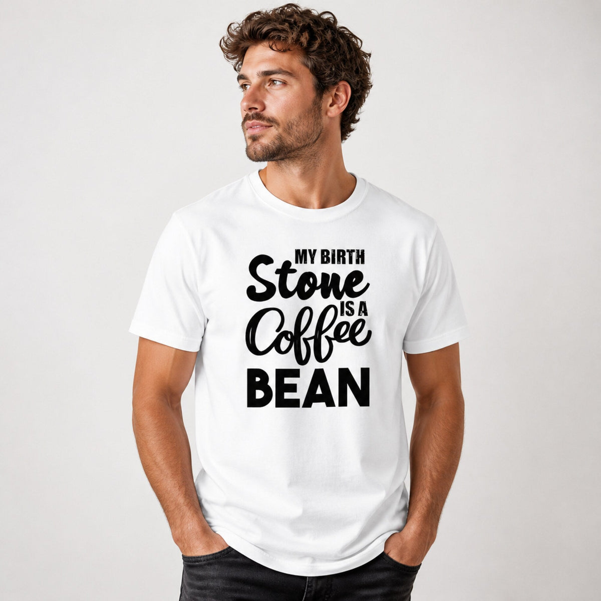 My Birthstone is a Coffee Bean T-Shirt — worn on model, front