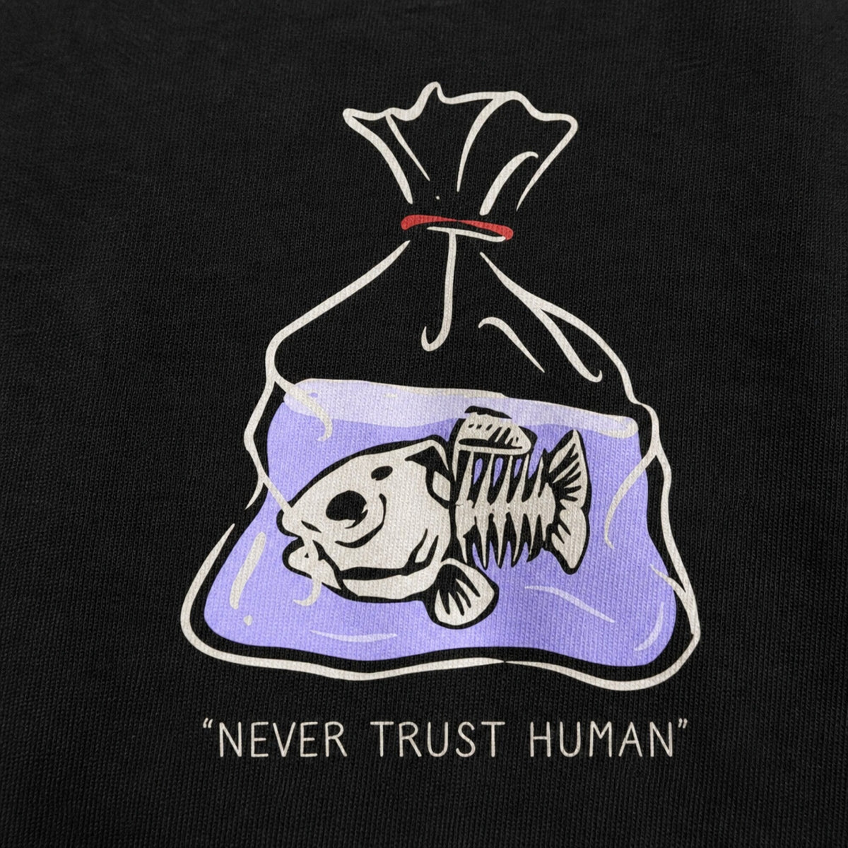 Never Trust Human Unisex Streetwear Tee — print detail close-up