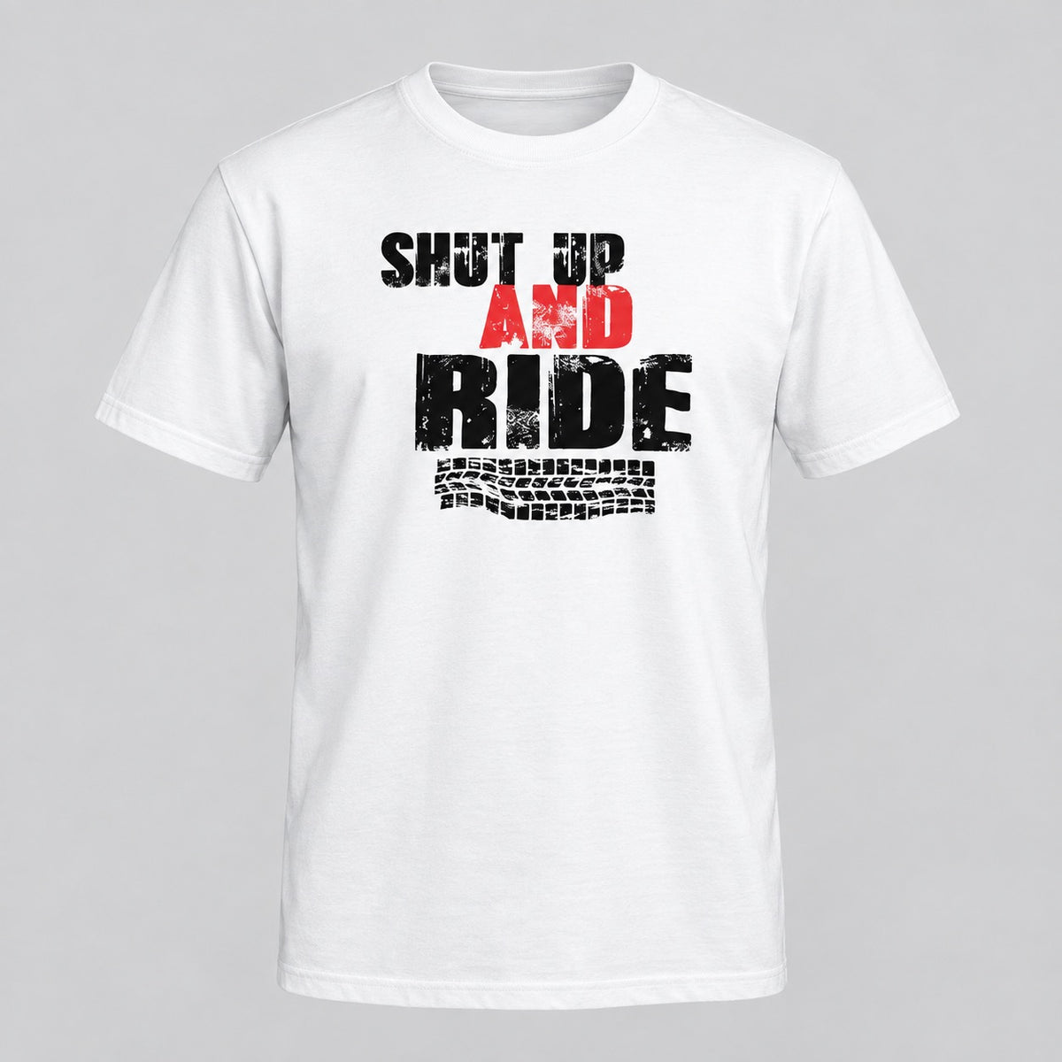 Shut Up and Ride Unisex Printed T-Shirt, ghost mannequin front