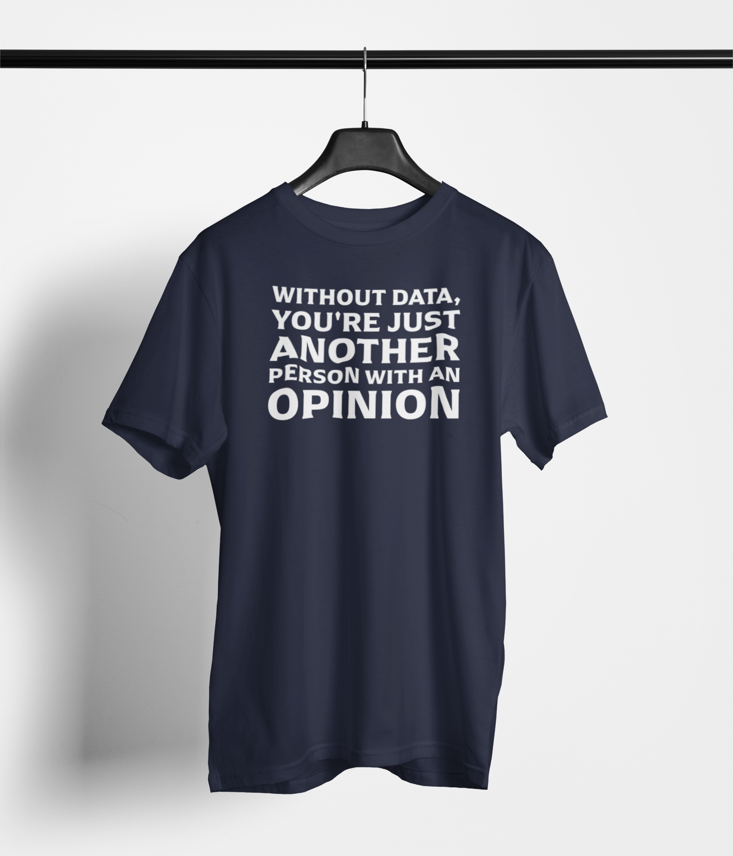 Data Scientist Tee - 'Without Data, You’re Just Another Person with an Opinion' - Main Product Image