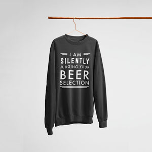 Judging You By Beer Selection Unisex Sweatshirt - Soulskart