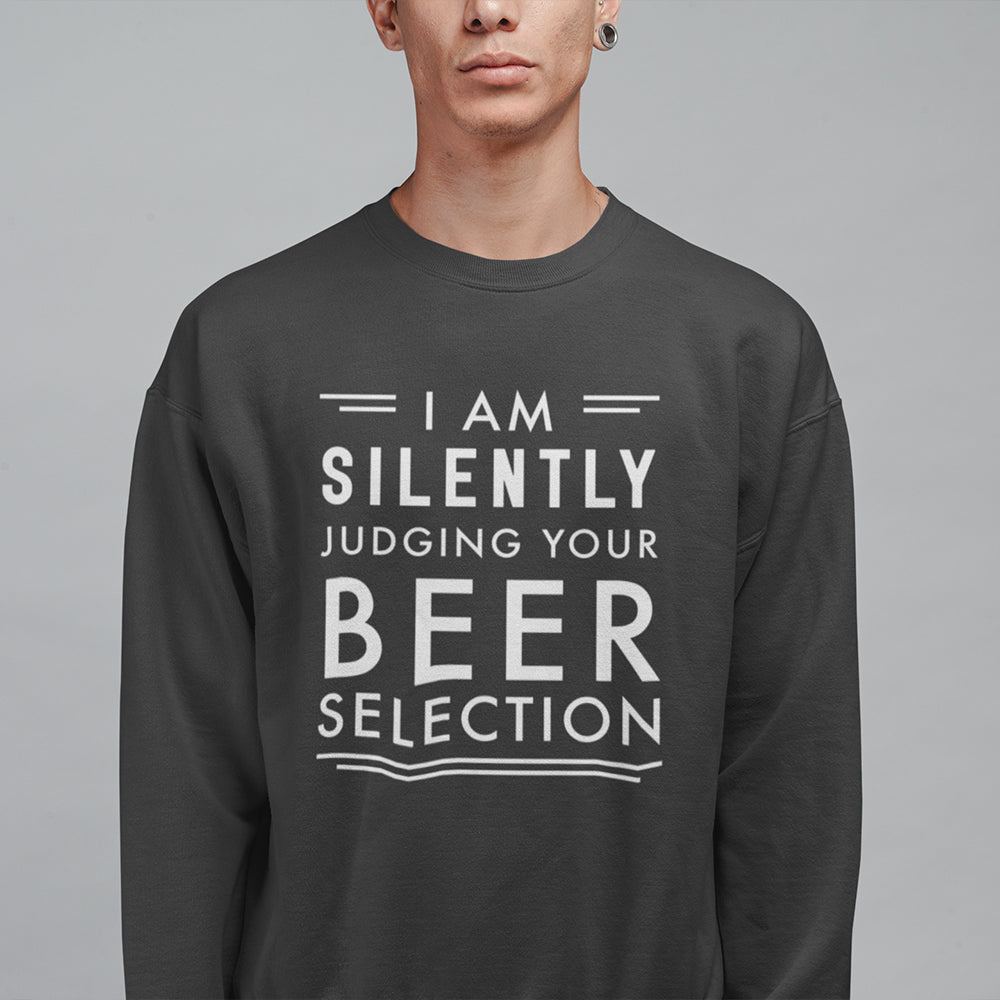 Judging You By Beer Selection Unisex Sweatshirt - Soulskart