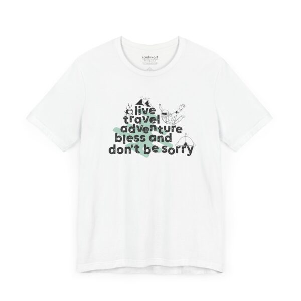 "Live, Travel, Adventure, Bless & Don’t Be Sorry" Graphic Tee - Image 2