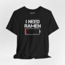 "I Need Ramen" Unisex T-Shirt – Soulful Comfort in Every Slurp!