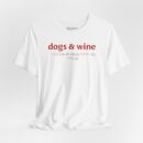 Dogs & Wine Make Everything Fine T-Shirt